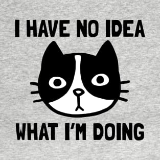 I Have No Idea What I'm Doing | Confused Cat T-Shirt